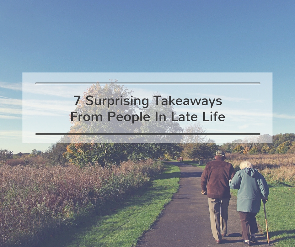 7 Surprising Takeaways From People In Late Life