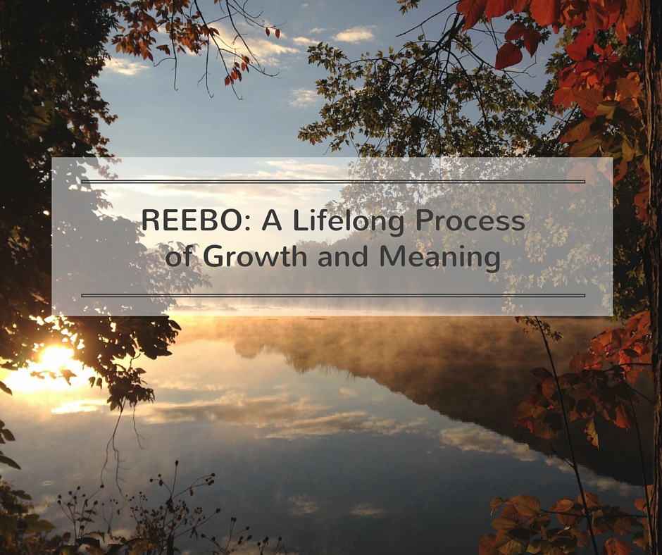 REEBO: A Lifelong Process of Growth and Meaning