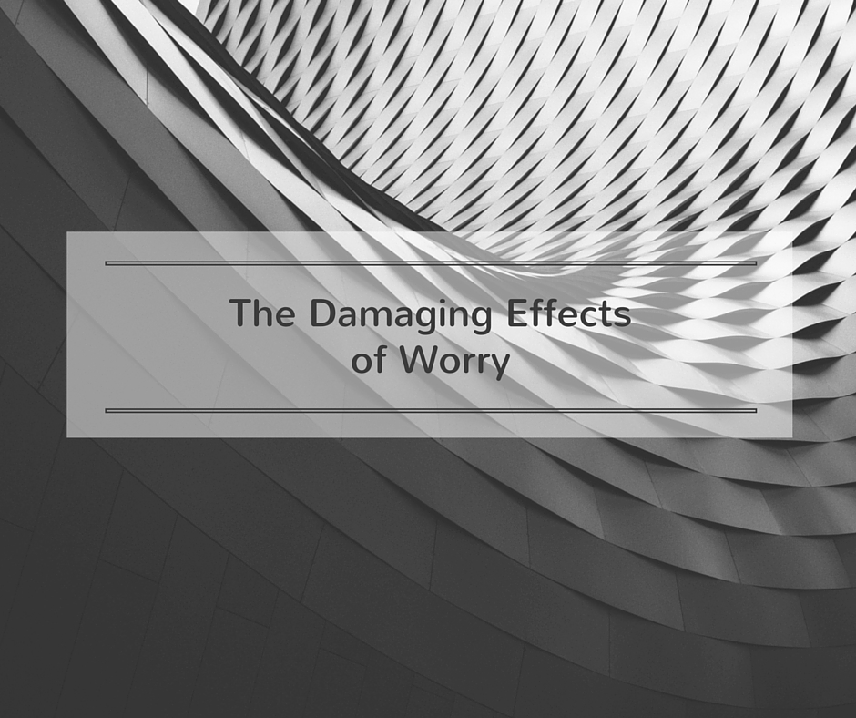 The Damaging Effects of Worry