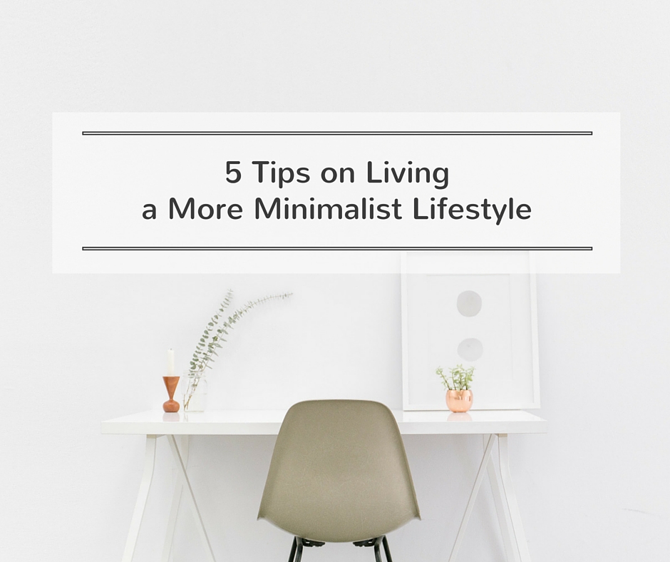 5 Tips on Living a More Minimalist Lifestyle