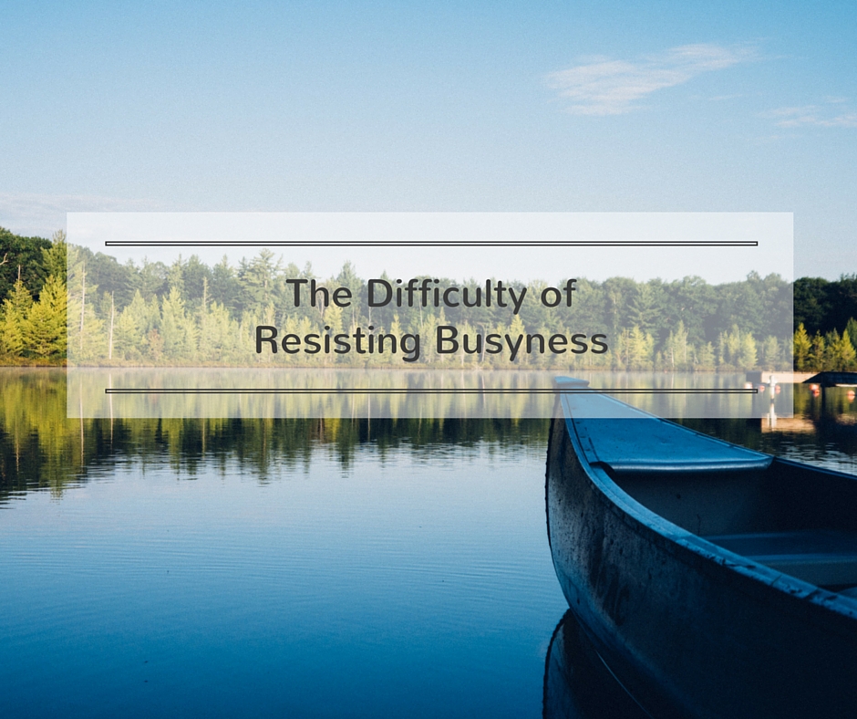 Resisting Busyness