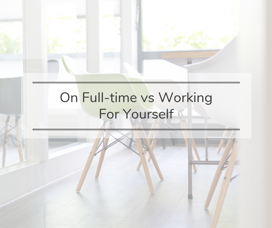 On Full-time vs. Working For Yourself