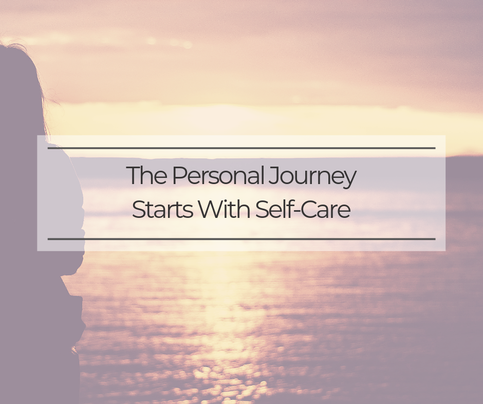 The Personal Journey Starts With Self-Care