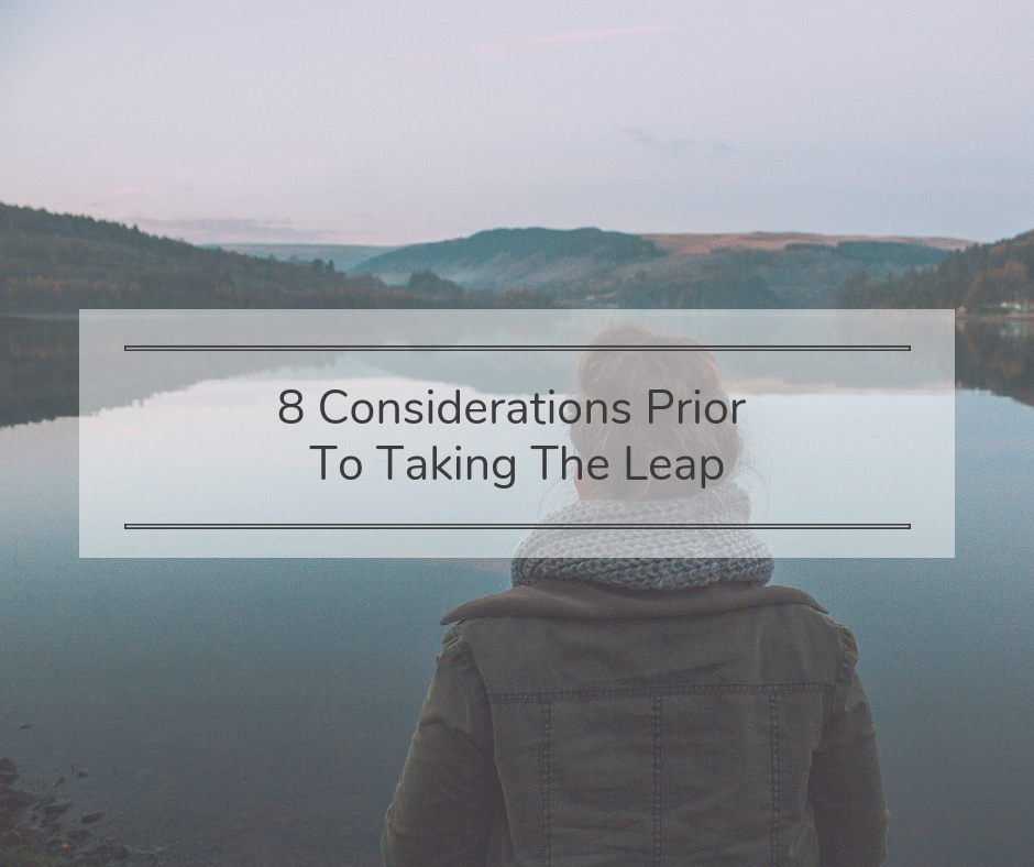8 Considerations Prior To Taking The Leap