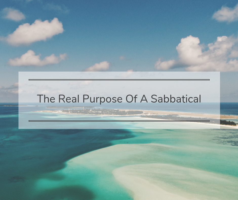 The real purpose of a sabbatical