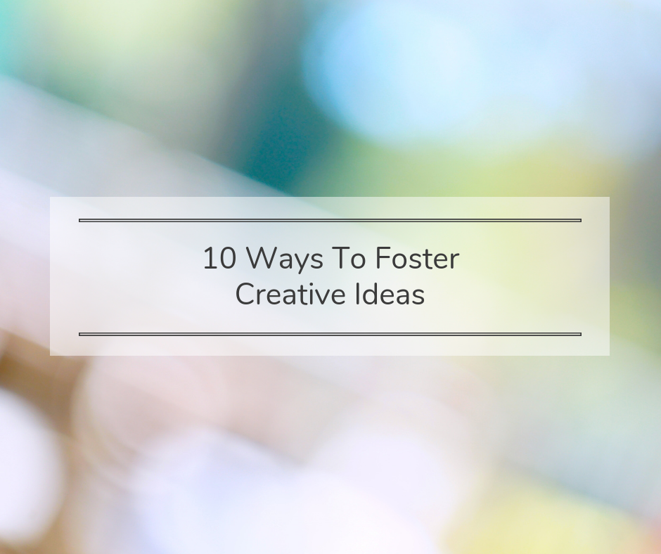 Ways to Foster Creative Ideas