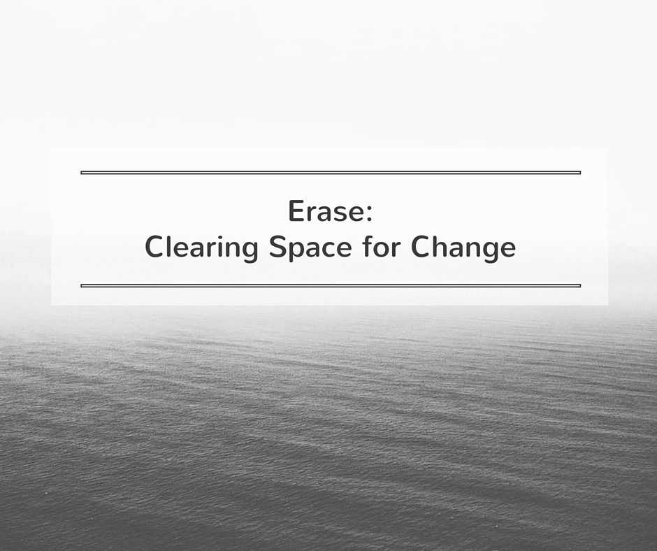 Erase Clearing Space for Change