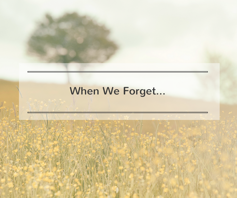 when we forget