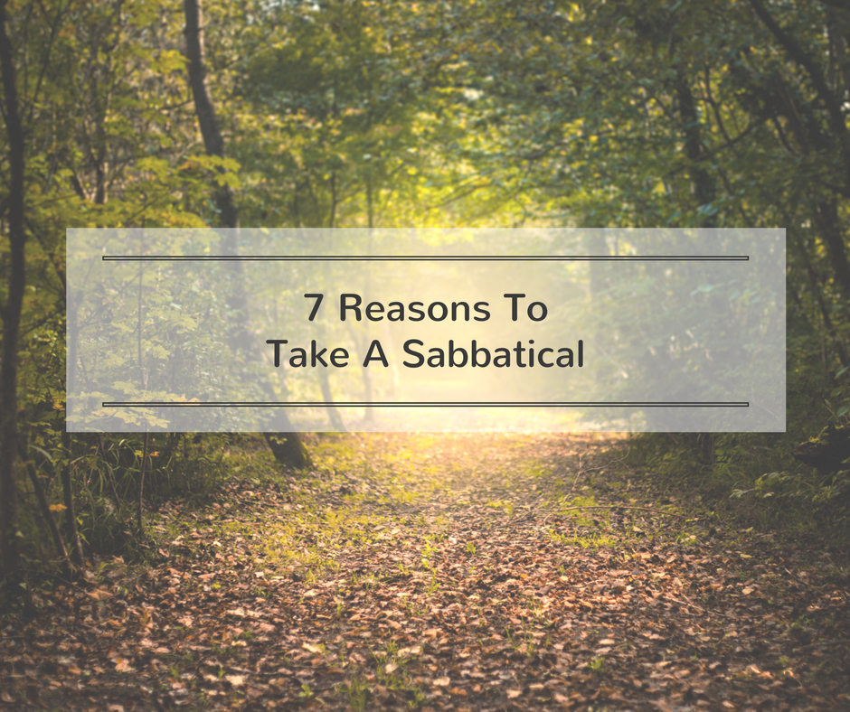 7 Reasons To Take A Sabbatical